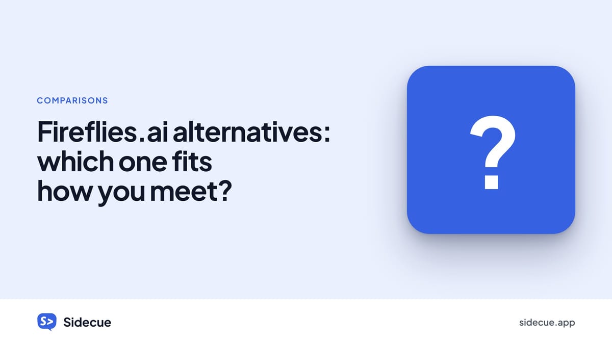 Fireflies.ai alternatives: which one fits how you meet?